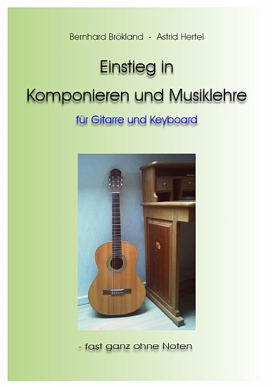 Einführung in Komponieren und Musiklehre - fast ganz ohne Noten